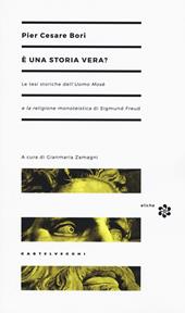 È una storia vera? Le tesi storiche dell'Uomo Mosè e la religione monoteistica di Sigmund Freud