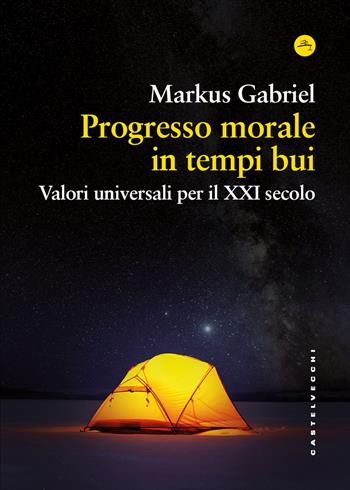 Progresso morale in tempi bui. Valori universali per il XXI secolo - Markus Gabriel - Libro Castelvecchi 2025, Frangenti | Libraccio.it