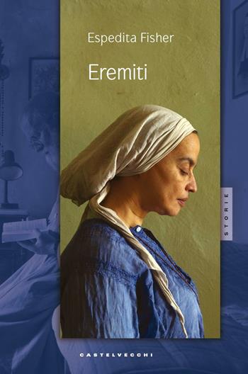 Eremiti - Espedita Fisher - Libro Castelvecchi 2016, Storie | Libraccio.it