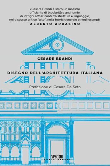 Disegno dell'architettura italiana - Cesare Brandi - Libro Castelvecchi 2015, Specchi | Libraccio.it