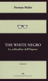 The white negro. La solitudine dell'hipster