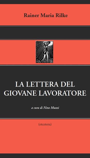 Lettera del giovane lavoratore - Rainer Maria Rilke - Libro Castelvecchi 2015, Etcetera | Libraccio.it