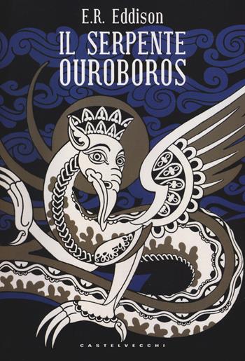 Il serpente Ouroboros - E. Rucker Eddison - Libro Castelvecchi 2015, Narrativa | Libraccio.it