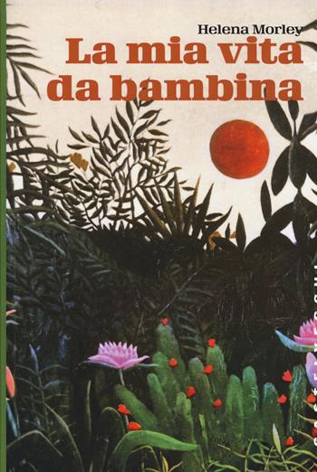 La mia vita da bambina - Helena Morley - Libro Castelvecchi 2015, Storie | Libraccio.it