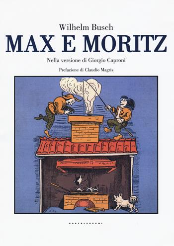 Max e Moritz - Wilhelm Busch - Libro Castelvecchi 2015, Il segno | Libraccio.it