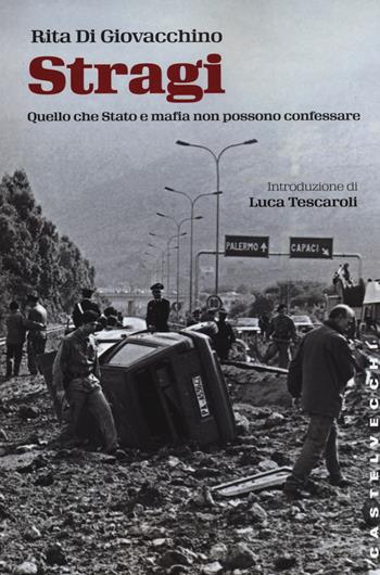 Stragi. Quello che Stato e mafia non possono confessare - Rita Di Giovacchino - Libro Castelvecchi 2015, Storie | Libraccio.it