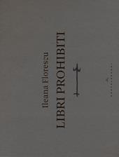 Libri prohibiti. Catalogo della mostra. Ediz. illustrata