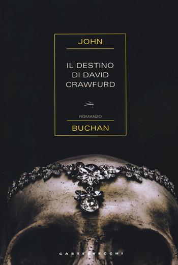Il destino di David Crawfurd - John Buchan - Libro Castelvecchi 2015, Narrativa | Libraccio.it