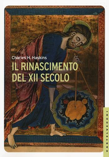 Il Rinascimento del XII secolo - Charles H. Haskins - Libro Castelvecchi 2015, Le Navi | Libraccio.it