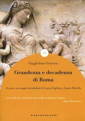 Grandezza e decadenza di Roma - Guglielmo Ferrero - Libro Castelvecchi 2016, Le boe | Libraccio.it
