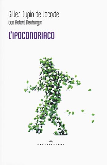 L'ipocondriaco - Gilles Dupin de Lacoste, Robert Neuburger - Libro Castelvecchi 2015, Le Polene | Libraccio.it