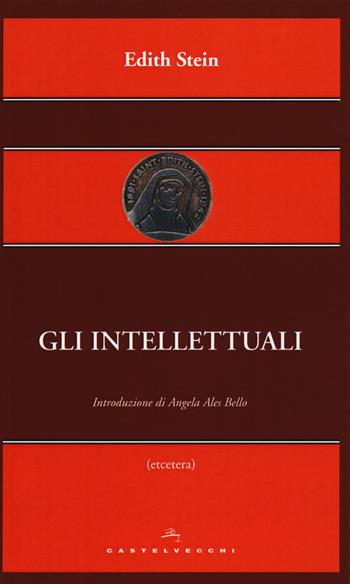 Gli intellettuali - Edith Stein - Libro Castelvecchi 2015, Etcetera | Libraccio.it
