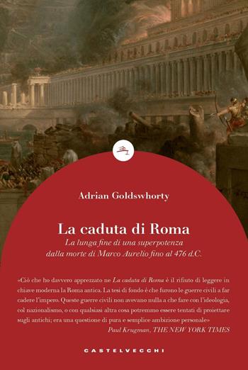 La caduta di Roma. La lunga fine di una superpotenza dalla morte di Marco Aurelio fino al 476 d. C. - Adrian Goldsworthy - Libro Castelvecchi 2016, Specchi | Libraccio.it