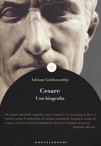 Cesare. Una biografia - Adrian Goldsworthy - Libro Castelvecchi 2016, Le boe | Libraccio.it