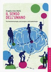 Il senso dell'umano. Tra fenomenologia, psicologia e psicopatologia