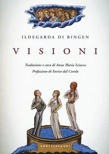Visioni - Ildegarda di Bingen (santa) - Libro Castelvecchi 2016 | Libraccio.it