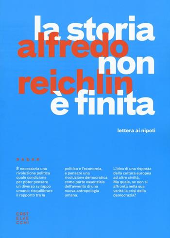La storia non è finita. Lettera ai nipoti - Alfredo Reichlin - Libro Castelvecchi 2016, Radar | Libraccio.it