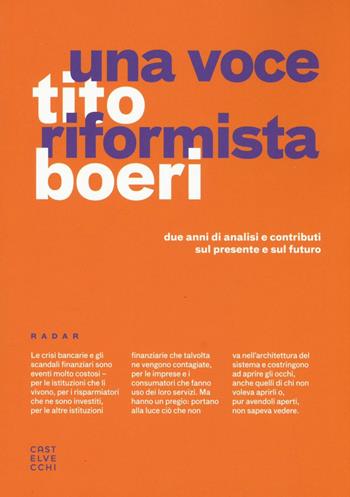 Una voce riformista. Due anni di analisi e contributi sul presente e sul futuro - Tito Boeri - Libro Castelvecchi 2016, Radar | Libraccio.it