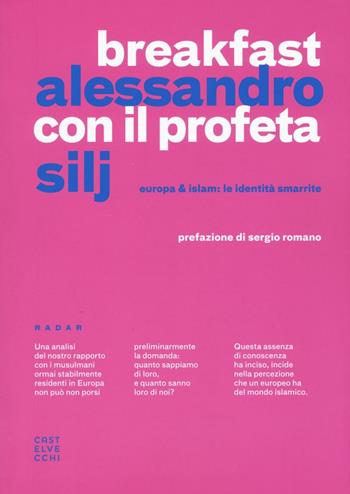 Breakfast con il profeta. Europa & Islam: le identità smarrite - Alessandro Silj - Libro Castelvecchi 2016, Radar | Libraccio.it