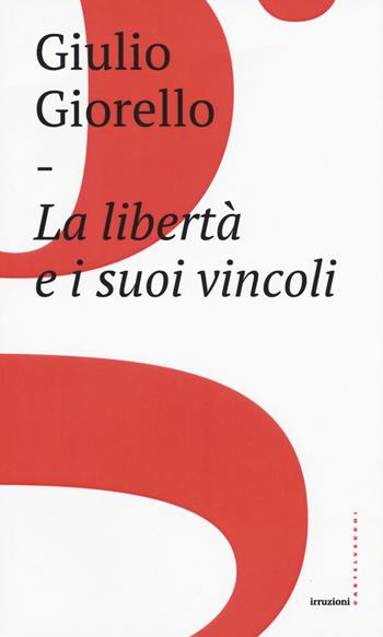 La libertà e i suoi vincoli - Giulio Giorello - Libro Castelvecchi 2017 | Libraccio.it