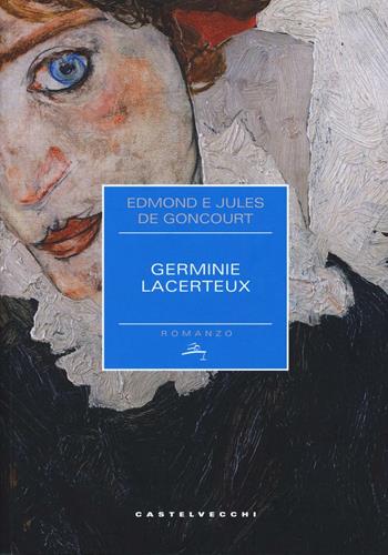 Germine Lacerteux - Edmond de Goncourt, Jules de Goncourt - Libro Castelvecchi 2016, Narrativa | Libraccio.it