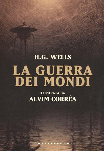 La guerra dei mondi. Ediz. a colori - Herbert George Wells - Libro Castelvecchi 2016 | Libraccio.it