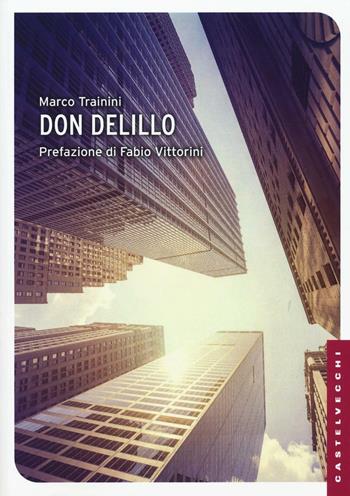 Don DeLillo - Marco Trainini - Libro Castelvecchi 2016, Le Navi | Libraccio.it