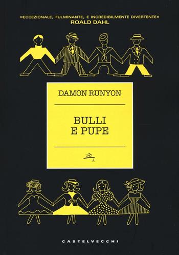 Bulli e pupe - Damon Runyon - Libro Castelvecchi 2016, Narrativa | Libraccio.it
