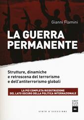 La guerra permanente. Strutture, dinamiche e retroscena del terrorismo e dell'antiterrorismo globali