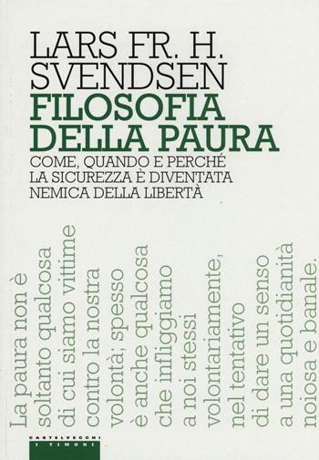 Filosofia della paura. Come, quando e perché la sicurezza è diventata nemica della libertà - Lars F. H. Svendsen - Libro Castelvecchi 2017, I timoni | Libraccio.it