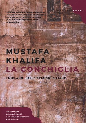 La conchiglia. I miei anni nelle prigioni siriane - Mustafa Khalifa - Libro Castelvecchi 2017, Litorali | Libraccio.it