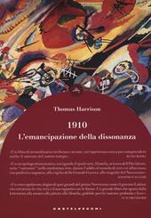 1910. L'emancipazione della dissonanza