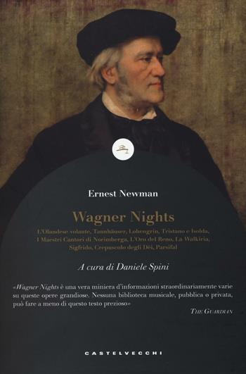Wagner nights - Ernest Newman - Libro Castelvecchi 2017, Le Navi | Libraccio.it