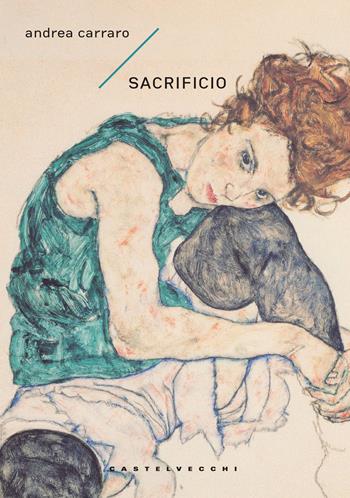 Sacrificio - Andrea Carraro - Libro Castelvecchi 2017, Narrativa | Libraccio.it
