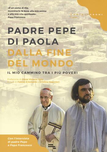 Dalla fine del mondo. Il mio cammino tra i più poveri - José Maria Di Paola - Libro Castelvecchi 2017, Litorali | Libraccio.it