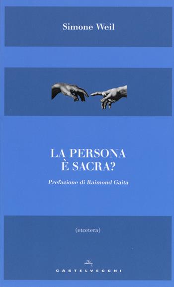 La persona è sacra? - Simone Weil - Libro Castelvecchi 2017, Etcetera | Libraccio.it