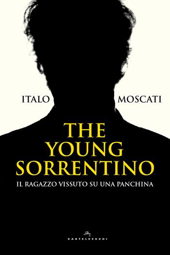 The young Sorrentino. Il ragazzo vissuto su una panchina - Italo Moscati - Libro Castelvecchi 2017, Le Polene | Libraccio.it