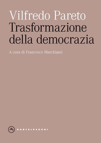 Trasformazione della democrazia - Vilfredo Pareto - Libro Castelvecchi 2023, Eliche | Libraccio.it