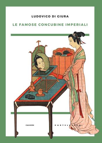Le famose concubine imperiali - Ludovico Nicola Di Giura - Libro Castelvecchi 2017, Cahiers | Libraccio.it