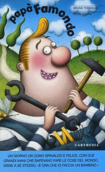 Papà Famondo - Bruno Tognolini, Piotr Socha - Libro Carthusia 2015, Il circolo delle storie | Libraccio.it