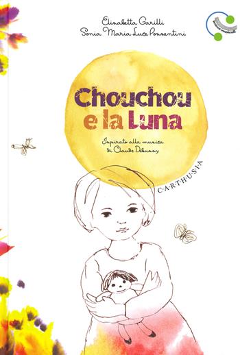 Chouchou e la luna. Ediz. a colori - Elisabetta Garilli, Sonia Maria Luce Possentini - Libro Carthusia 2019, Musica disegnata e un po' strampalata | Libraccio.it