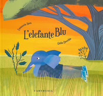 L' elefante blu. Ediz. a colori - Emanuela Nava, Giulia Orecchia - Libro Carthusia 2019, Storie al quadrato | Libraccio.it
