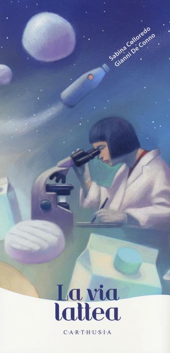 La via lattea. Ediz. a colori - Sabina Colloredo, Gianni De Conno - Libro Carthusia 2017 | Libraccio.it