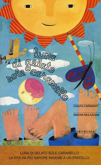 Luna di gelato sole caramello - Chiara Carminati, Simona Mulazzani - Libro Carthusia 2016, Il circolo delle storie | Libraccio.it