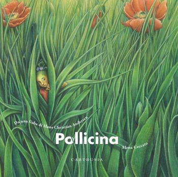 Pollicina. Da una fiaba di Hans Christian Andersen. Ediz. a colori - Silvia Marelli - Libro Carthusia 2017, Di fiaba in fiaba | Libraccio.it