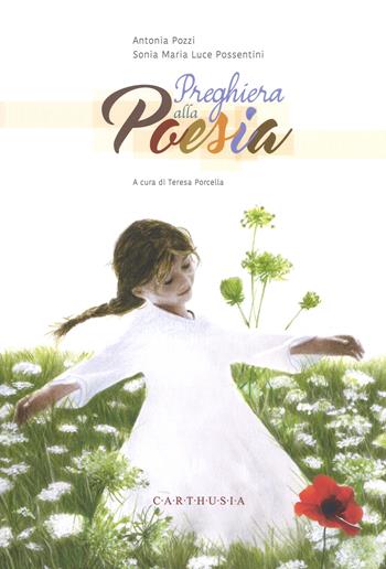 Preghiera alla poesia. Ediz. a colori - Antonia Pozzi - Libro Carthusia 2018, Magnifici versi | Libraccio.it