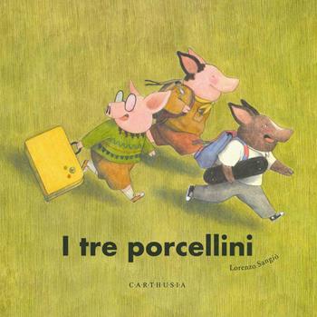 I tre porcellini. Ediz. a colori - Silvia Marelli, Ilaria Maurri - Libro Carthusia 2019, Di fiaba in fiaba | Libraccio.it
