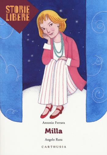 Milla - Antonio Ferrara, Angelo Ruta - Libro Carthusia 2019, Storie libere | Libraccio.it