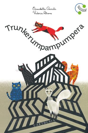 Trunkerumpampumpera. Ediz. a colori - Elisabetta Garilli - Libro Carthusia 2019, Musica disegnata e un po' strampalata | Libraccio.it