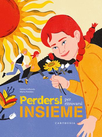 Perdersi per ritrovarsi insieme. Ediz. a colori - Sabina Colloredo - Libro Carthusia 2020 | Libraccio.it